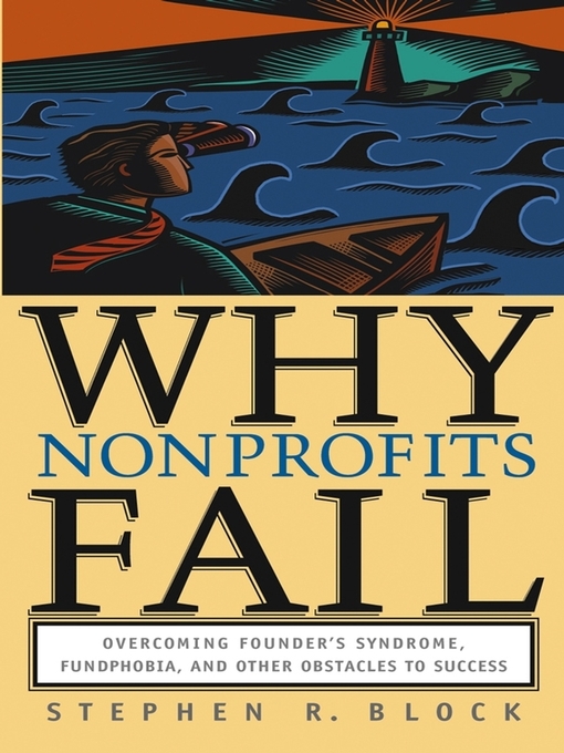 Title details for Why Nonprofits Fail by Stephen R. Block - Available